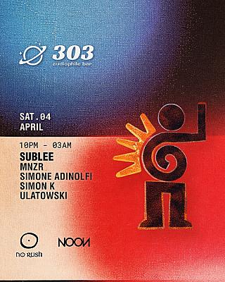 Noon x No Rush pres. Sublee at 303